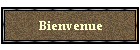 Bienvenue